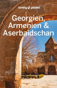 Georgien, Armenien, Aserbaidschan (eBook), Lonely Planet: Lonely Planet Reiseführer