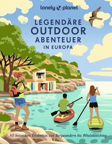 Legendäre Outdoorabenteuer in Europa, Lonely Planet Bildband