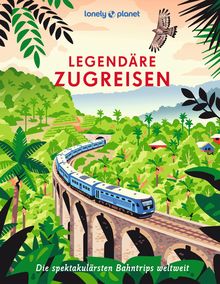 Legendäre Zugreisen, Lonely Planet: Lonely Planet Bildband