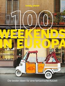 100 Weekends in Europa, Lonely Planet: Lonely Planet Bildband