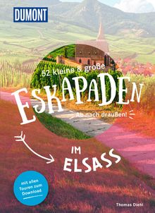 52 kleine & große Eskapaden im Elsass, MAIRDUMONT: DuMont Eskapaden