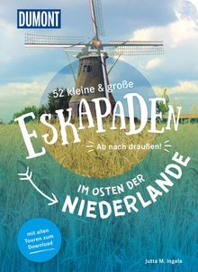 52 kleine & große Eskapaden im Osten der Niederlande, MAIRDUMONT: DuMont Eskapaden