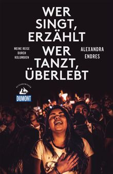 Wer singt, erzählt - wer tanzt, überlebt (eBook), MAIRDUMONT: DuMont Reiseabenteuer