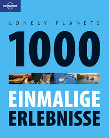 Lonely Planet Reisebildband 1000 einmalige Erlebnisse (eBook), Lonely Planet: Lonely Planet Bildband