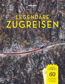 Lonely Planet Legendäre Zugreisen, Lonely Planet: Lonely Planet Reisebildbände