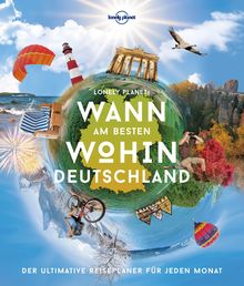 Lonely Planet Wann am besten wohin Deutschland, Lonely Planet: Lonely Planet Reisebildbände