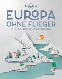 Europa ohne Flieger, Lonely Planet Bildband