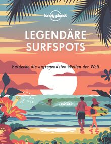 Lonely Planet Legendäre Surfspots, Lonely Planet: Lonely Planet Reisebildbände