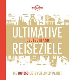 Lonely Planet Ultimative Reiseziele Deutschland, Lonely Planet: Lonely Planet Reisebildbände