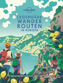 Lonely Planet Legendäre Wanderrouten Europa, Lonely Planet: Lonely Planet Reisebildbände