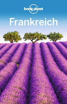 Frankreich (eBook), Lonely Planet: Lonely Planet Reiseführer