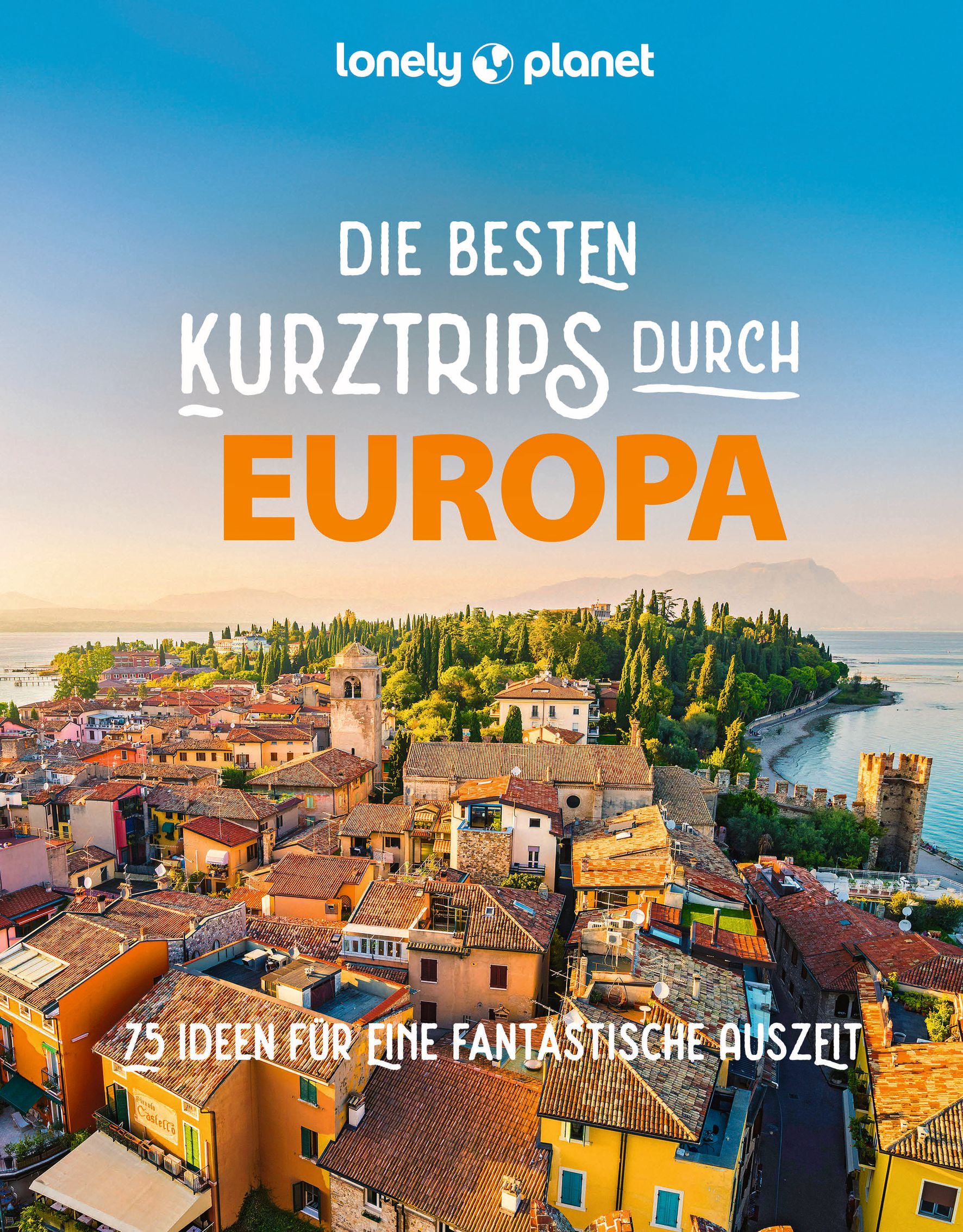 Lonely Planet Die besten Kurztrips durch Europa